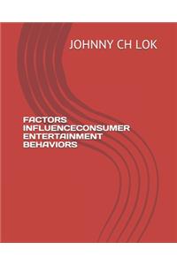 Factors Influenceconsumer Entertainment Behaviors