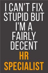 I Can't Fix Stupid But I'm A Fairly Decent Hr Specialist