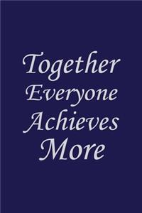 Together Everyone Achieves More