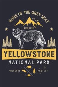 Yellowstone National Park Home of The Grey Wolf ESTD 1872 Preserve Protect