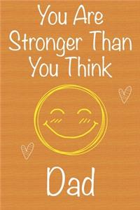 You Are Stronger Than You Think Dad