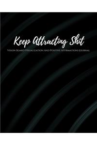 Keep Attracting Shit
