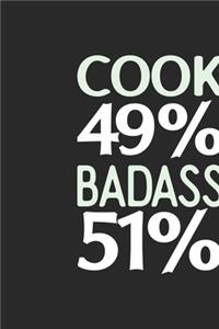 Cook 49 % BADASS 51 %