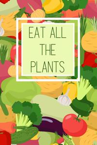 Eat All The Plants