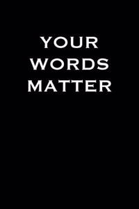 Your Words Matter