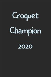 Croquet Champion 2020: Lined Journal, 120 Pages, 6 x 9, Funny Croquet Gift Idea, Black Matte Finish (Croquet Champion 2020 Journal)