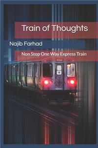 Train of Thoughts: Non Stop One Way Express Train