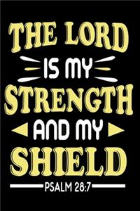 The lord is my strength and my shield