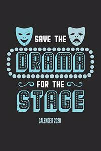 Save The Drama For The Stage Calender 2020