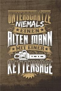 Unterschätze Niemals Einen Alten Mann Mit Einer Kettensäge