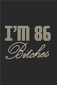 I'm 86 Bitches Notebook Birthday Celebration Gift Lets Party Bitches 86 Birth Anniversary