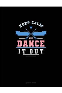 Keep Calm And Dance It Out