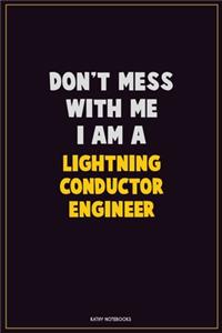 Don't Mess With Me, I Am A Lightning Conductor Engineer
