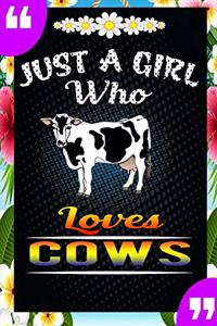 Just A Girl Who Loves Cows