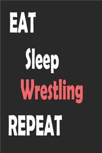 Eat Sleep Wrestling Repeat