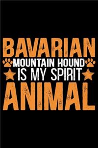 Bavarian Mountain Hound Is My Spirit Animal
