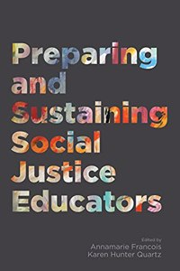 Preparing and Sustaining Social Justice Educators