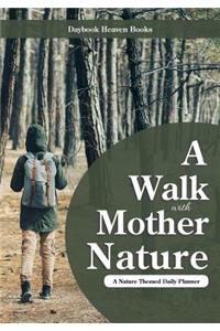 Walk with Mother Nature. A Nature Themed Daily Planner