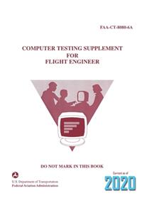 Computer Testing Supplement for Flight Engineer (FAA-CT-8080-6A)