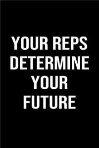 Your Reps Determine Your Future