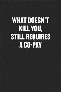 What Doesn't Kill You, Still Requires a Co-Pay