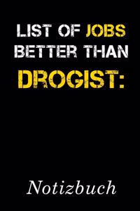 List Of Jobs Better Than Drogist Notizbuch