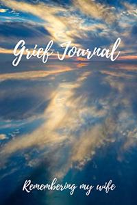 Grief Journal Remembering my Wife