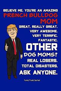 Funny Trump Journal: Pro Trump Gag Gifts for French Bulldog Mom (6x9 Frenchies Journal)