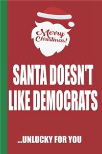 Merry Christmas Santa Doesn't Like Democrats Unlucky For You