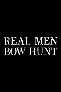 Real Men Bow Hunt
