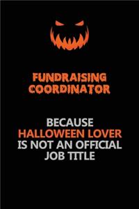 Fundraising Coordinator Because Halloween Lover Is Not An Official Job Title