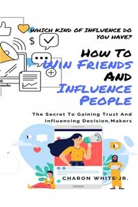 How To Win To Friends And Influence People