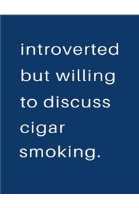 Introverted But Willing To Discuss Cigar Smoking