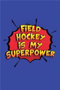 Field Hockey Is My Superpower