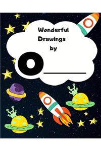 Wonderful Drawings By O_______: Sketchbook for Boys, Blank paper for drawing and creative doodling or writing. Space themed design 8x10 120 Pages