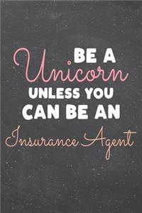 Be a Unicorn Unless You Can Be an Insurance Agent