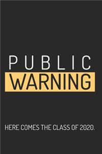 Public Warning Here Comes the Class of 2020.