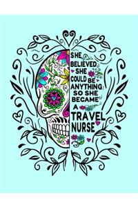 She Believed She Could Be Anything So She Became a Travel Nurse