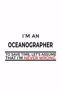 I'm An Oceanographer To Save Time, Let's Assume That I'm Never Wrong