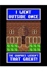 I Went Outside Once The Graphics Weren't That Great!