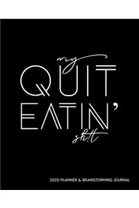 My Quit Eatin' Sh!t 2020 Planner and Brainstorming Journal
