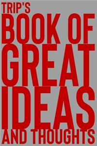 Trip's Book of Great Ideas and Thoughts