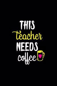 This Teacher Needs Coffee