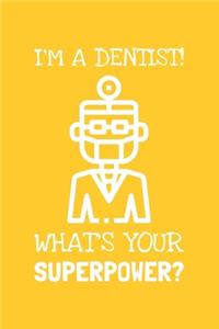 I'm A Dentist! What's Your Superpower?