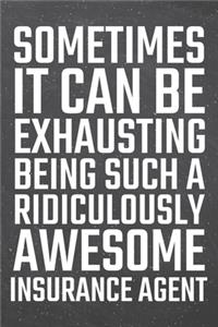 Sometimes it can be Exhausting being such a Ridiculously Awesome Insurance Agent