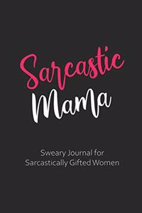 Sarcastic Mama Sweary Journal for Sarcastically Gifted Women