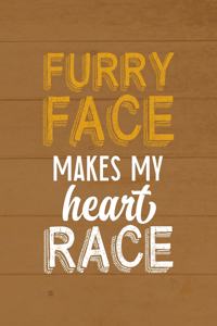 Furry Face Makes My Heart Race