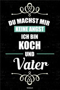 Du machst mir keine Angst ich bin Koch und Vater Notizbuch