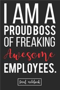 I am a Proud Boss of Freaking Awesome Employees.