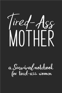 Tired Ass Mother